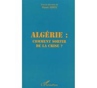 Algérie comment sortir de la crise Comment sortir de la crise - Hasni Abidi - L'harmattan - broché - Essai