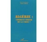 Algérie : Comment Sortir De La Crise ?