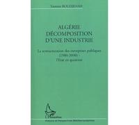 Algérie, Décomposition D'une Industrie - La Restructuration Des Entreprises Publiques (1980-200) : L'etat En Question