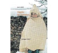 Algérie : Des Histoires Presque Vraies !
