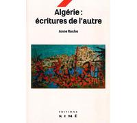 Algérie, écritures de l'autre - Anne Roche - Kime - broché - Essai