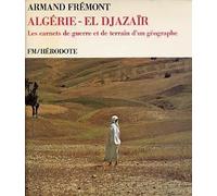 Algérie (El Djazaïr) - Les Carnets De Guerre Et De Terrain D'un Géographe