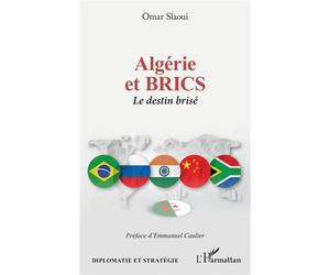 Algérie et BRICS. Le destin brisé - Omar Slaoui - L'harmattan - broché - Etude