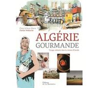 Algérie gourmande Claire Marca (Auteur), Reno Marca (Auteur), Ourida Nekkache (Auteur)