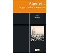 Algérie, la guerre des mémoires - Eric Savarese - Non Lieu - broché - Essai