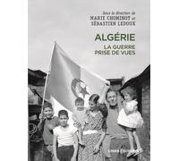 Algérie. La guerre prise de vues - Marie Chominot - Cnrs Eds - broché - Essai