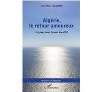 Algérie, le retour amoureux Jean-Marc Richard (Auteur)