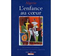 Algérie - L'enfance au cœur Le soutien à l'enfance de 46 écrivains et peintres algériens - Collectif - Paris Mediterranee - relié - Essai