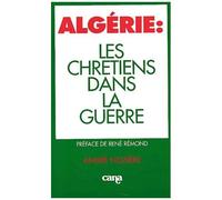 Algérie : Les Chrétiens Dans La Guerre