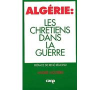 Algérie : Les Chrétiens Dans La Guerre