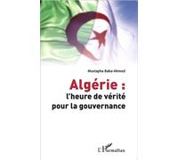 Algérie : l'heure de vérité pour la gouvernance - Mustapha Baba-Ahmed - L'harmattan - broché - Essai