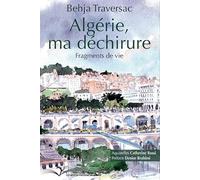 ALGÉRIE, MA DÉCHIRURE - Fragments de vie
