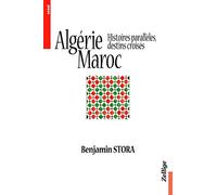 Algérie, Maroc.: Histoires parallèles, destins croisés