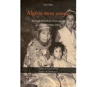 Algérie mon amour: Journal épistolaire d'un appelé en Algérie (1960-1962)