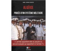 Algérie : procès d'un système militaire L'armée appartient-elle au peuple ou est-ce le peuple qui appartient à l'armée ? - Kamel Lakhdar Chaouche - VA Press - broché - Essai