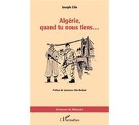 Joseph Glin – Algérie, quand tu nous tiens… – Préface Laurence Glin-Barboni – L'Harmattan