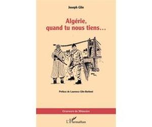 Algérie, quand tu nous tiens… Laurence Glin-Barboni (Préface), Joseph Glin (Auteur)