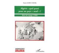 Algérie : quel passé pour un pays neuf Xavier Kawa-Topor (Auteur)