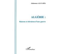 Algérie - Raisons et déraison d'une guerre - Abdennour Ali-Yahia - L'harmattan - Livre
