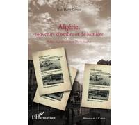 Algérie, souvenirs d'ombre et de lumière De la guerre d'indépendance à l'exode des pieds-noirs en 1962 - Jean-Pierre Cômes - L'harmattan - broché - Essai