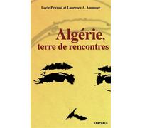 Algérie, terre de rencontres - Lucie Pruvost - Karthala - broché - Essai