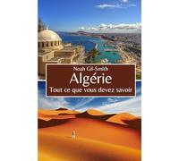 Algérie: Tout ce que vous devez savoir