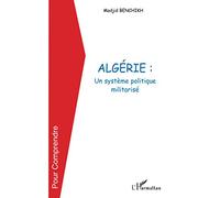 ALGERIE UN SYSTEME POLITIQUE MILITARISE