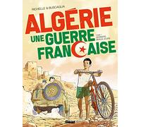 Algérie, Une Guerre Française - Tome 1 - Derniers Beaux Jours