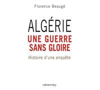 Algérie, une guerre sans gloire: Histoire d'une enquête