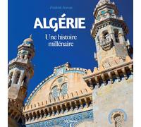 ALGERIE UNE HISTOIRE MILLENAIRE