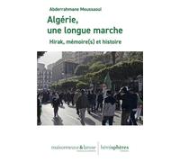 Algérie, une longue marche Hirak, mémoire(s) et histoire - Abderrahmane Moussaoui - Hemispheres - broché - Essai