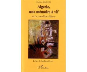 Algérie, une mémoire à vif Ou Le caméléon albinos - Brahim Senouci - L'harmattan - broché - Etude