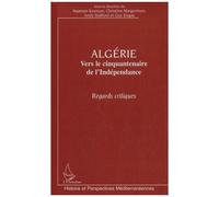 Algérie Vers le cinquantenaire de l'Indépendance - Regards critiques - Andy Stafford - L'harmattan - broché - Essai