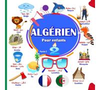 ALGÉRIEN Pour Enfants: (Partie 2) Apprendre l'arabe Algérien pour votre enfants.