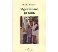 Algérienne, je suis - Nicolle Morand - L'harmattan - broché - Roman