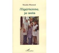 Algérienne, je suis - Nicolle Morand - L'harmattan - broché - Roman