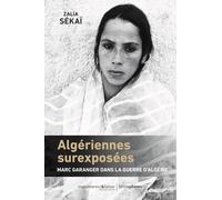 Algériennes surexposées: Marc Garanger dans la guerre d'Algérie