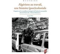 Algériens au travail, une histoire (post)coloniale Laure Pitti (Auteur)