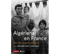 Algériens en France: 1954-1962 : la guerre, l'exil, la vie