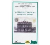 Algériens Et Français - Mélanges D'histoire