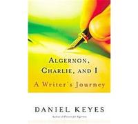 Algernon, Charlie, and I Daniel Keyes (Auteur)