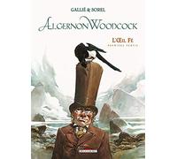 Algernon Woodcock, tome 1 : L'Oeil fé, première partie