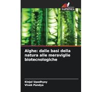Alghe: dalle basi della natura alle meraviglie biotecnologiche