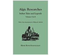 Algic Researches. Indian Tales And Legends. Volumes I & Ii [Bound In One]. With A New Introdcution By William K. Mcneil