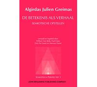 Algirdas Julien Greimas. De Betekenis Als Verhaal. Semiotische Opstellen