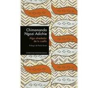 Algo Alrededor De Tu Cuello Ngozi Adichie, Chimamanda (Auteur)