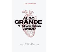 Algo grande y que sea amor (versión Youth): Sobre la vocación cristiana