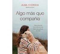 Algo más que compañía: Hay amores incondicionales que nos salvan la vida
