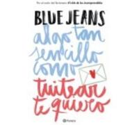 Algo Tan Sencillo Como Tuitear Te Quiero - Blue Jeans Blue Jeans (Auteur)