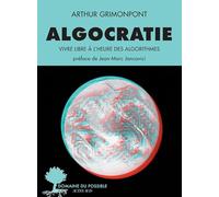 Algocratie - Vivre Libre À L'heure Des Algorithmes